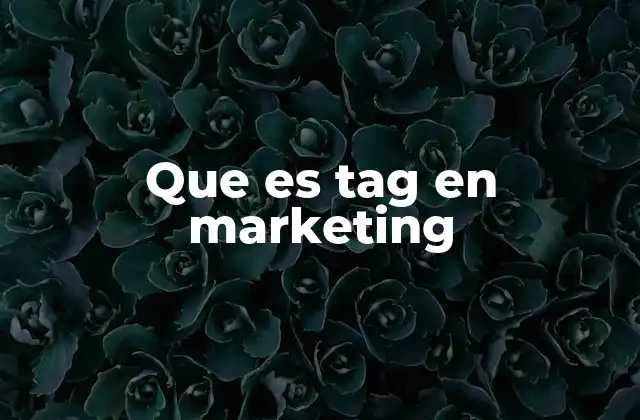 Que es Tag en Marketing