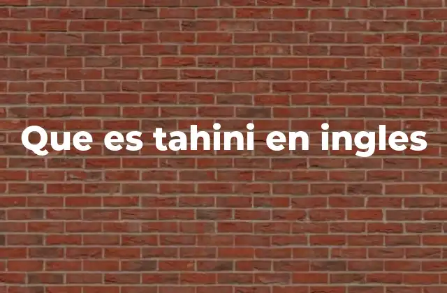 Que es Tahini en Ingles