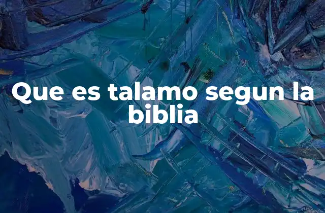 Que es Talamo Segun la Biblia