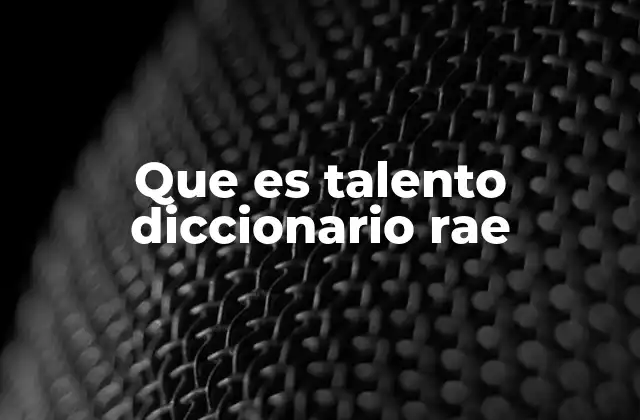 El talento como concepto en la sociedad moderna