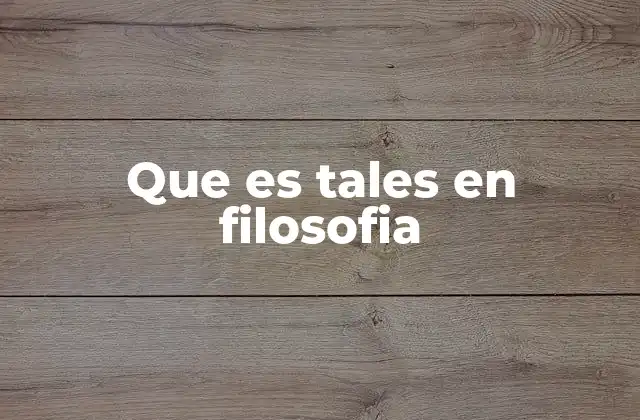 Que es Tales en Filosofia