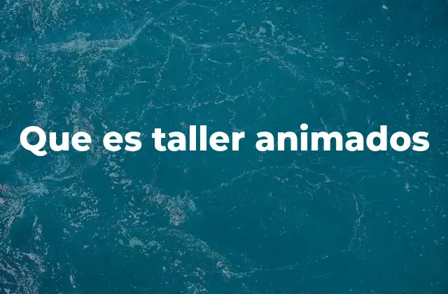 Que es Taller Animados