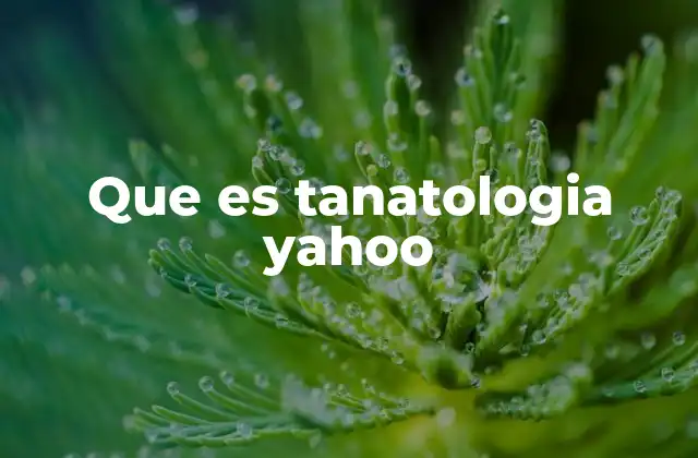 Que es Tanatologia Yahoo
