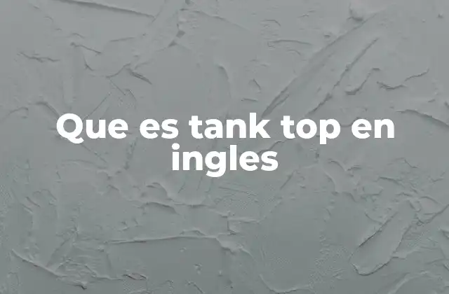 Que es Tank Top en Ingles