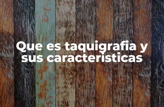 La importancia de la taquigrafía en contextos profesionales