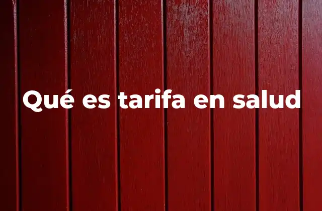 Qué es Tarifa en Salud