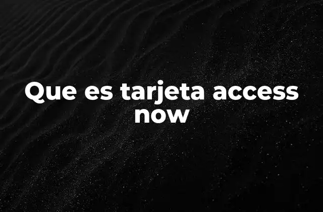 Que es Tarjeta Access Now