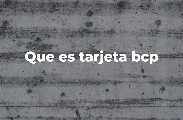 Que es Tarjeta Bcp