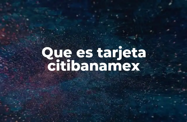 Que es Tarjeta Citibanamex