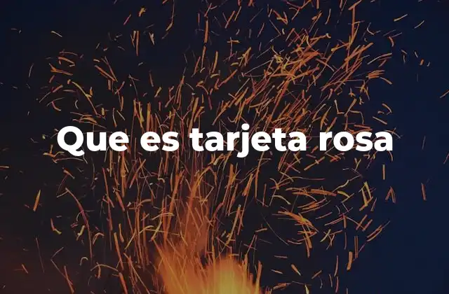 Que es Tarjeta Rosa