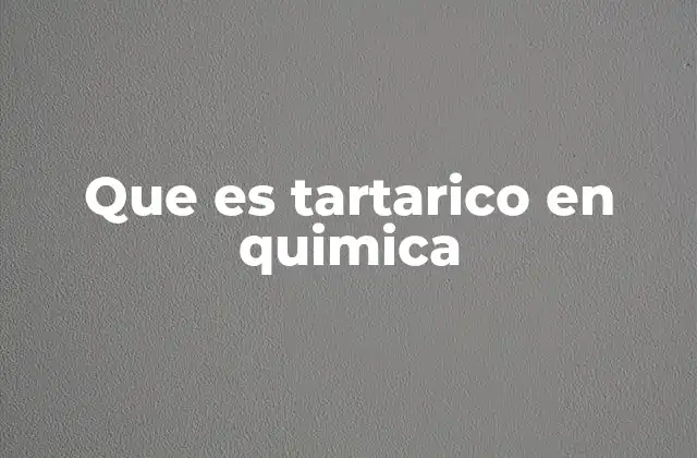 Que es Tartarico en Quimica