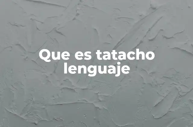 Que es Tatacho Lenguaje