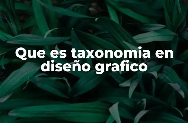 Que es Taxonomia en Diseño Grafico