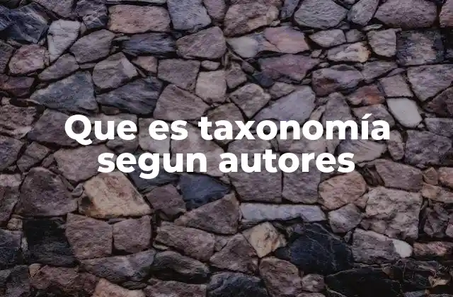Que es Taxonomía Segun Autores