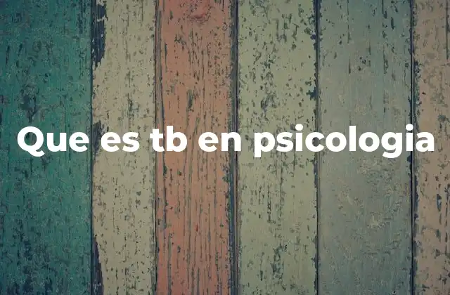 Que es Tb en Psicologia