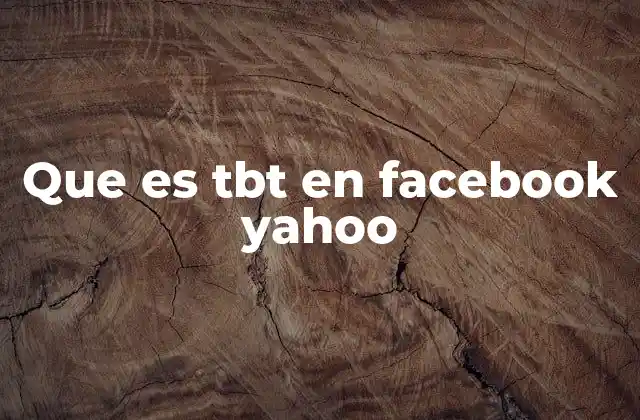 Que es Tbt en Facebook Yahoo
