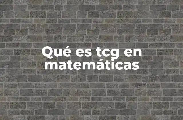 Aplicaciones de TCG en matemáticas