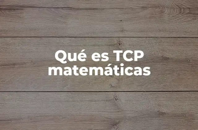Qué es Tcp Matemáticas