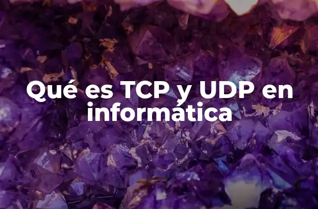 Cómo funcionan TCP y UDP en la transmisión de datos