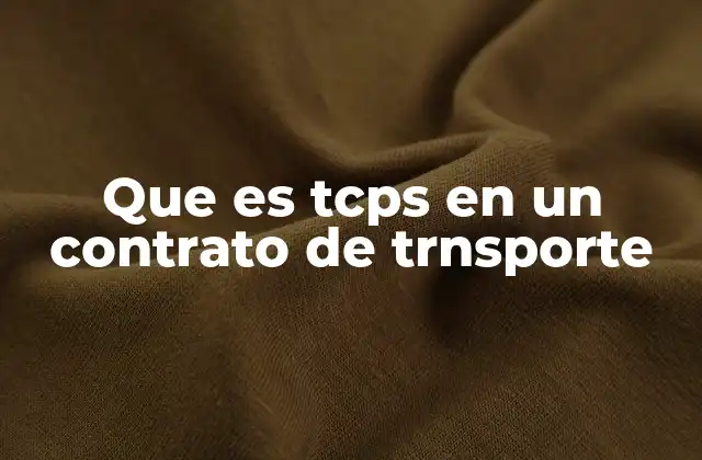 Que es Tcps en un Contrato de Trnsporte 2 La importancia de los Términos, Condiciones, Penalidades y Sanciones en el transporte