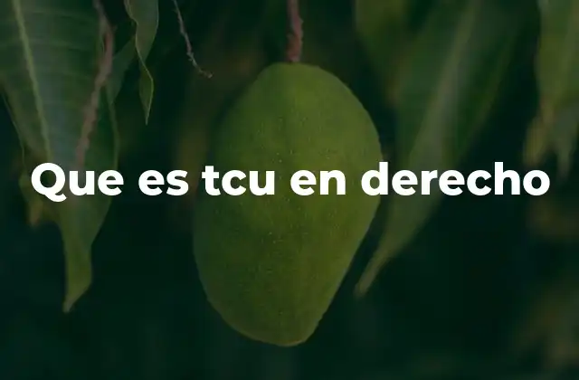 Que es Tcu en Derecho