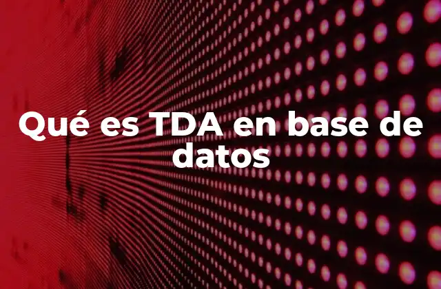 Qué es Tda en Base de Datos