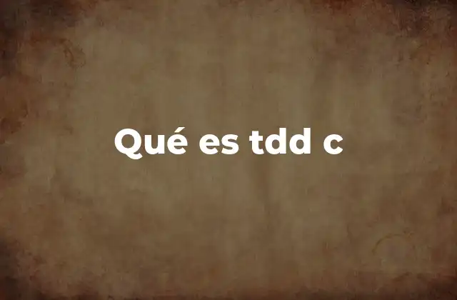Qué es Tdd C
