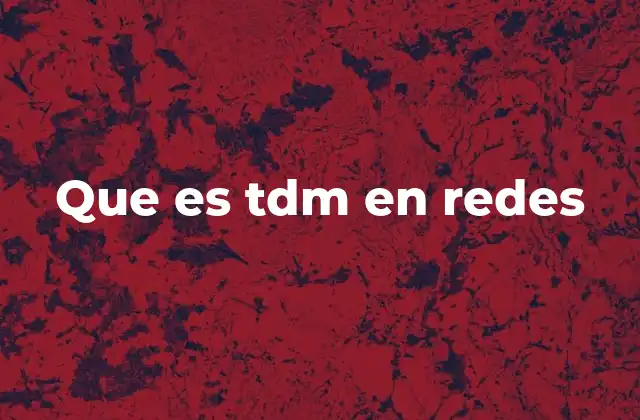 Que es Tdm en Redes