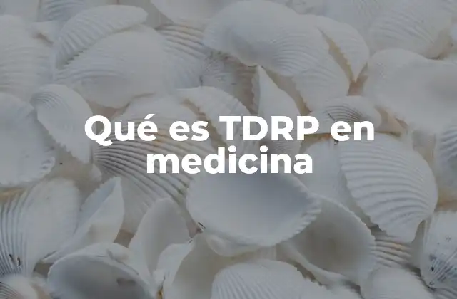 Qué es Tdrp en Medicina