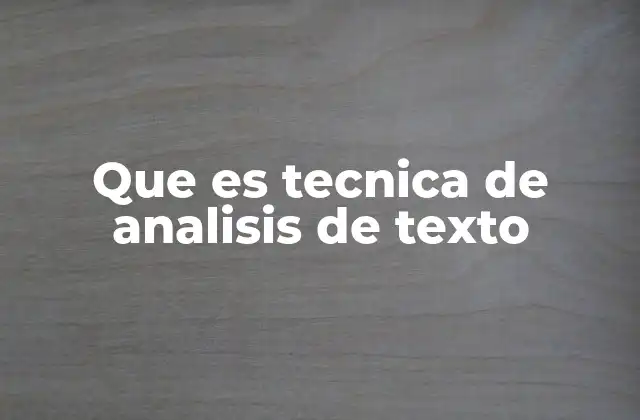 Que es Tecnica de Analisis de Texto