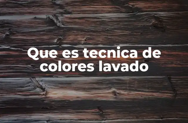 Que es Tecnica de Colores Lavado