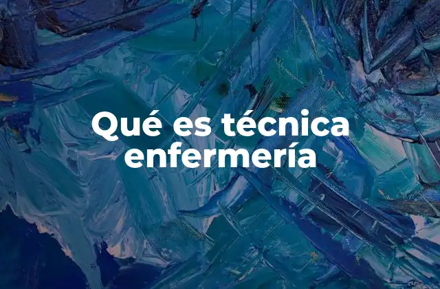 Qué es Técnica Enfermería