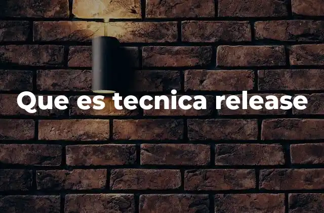 Que es Tecnica Release