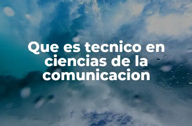 Que es Tecnico en Ciencias de la Comunicacion
