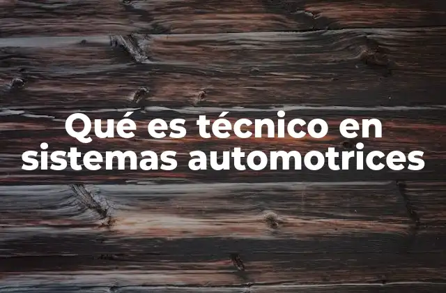 Qué es Técnico en Sistemas Automotrices