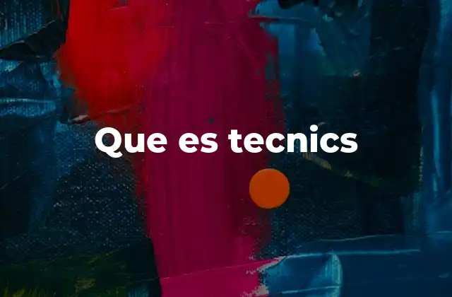 Que es Tecnics