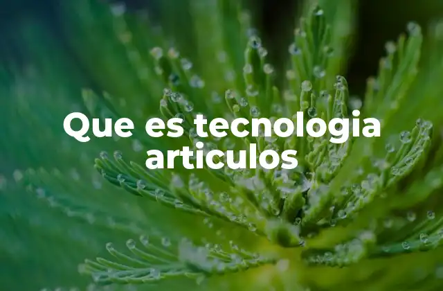 La importancia de los artículos tecnológicos en la era digital