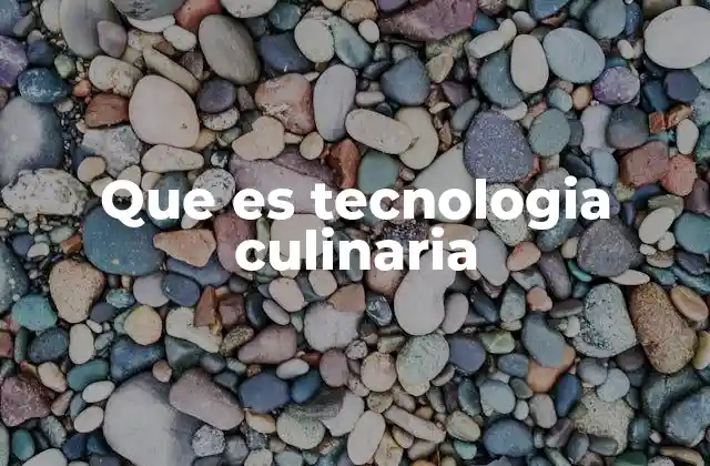 Que es Tecnologia Culinaria