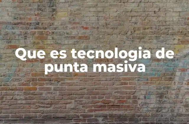 Que es Tecnologia de Punta Masiva 2 Cómo la tecnología de punta llega a millones de personas