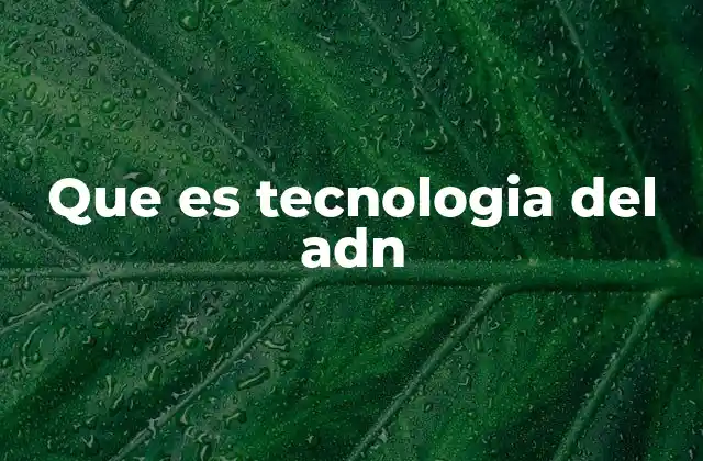Que es Tecnologia Del Adn