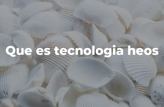 Que es Tecnologia Heos