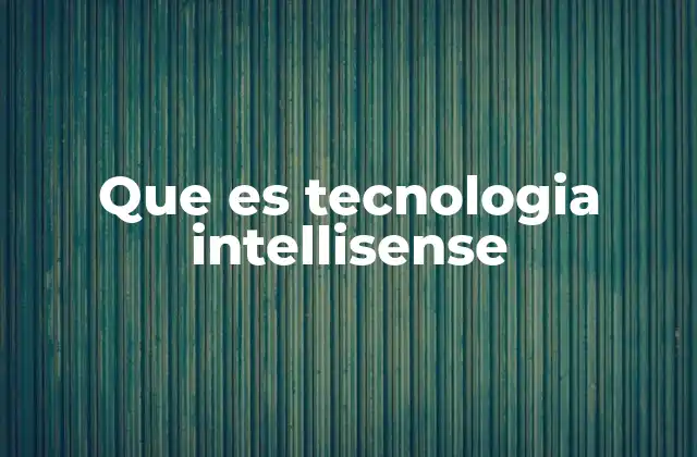 Que es Tecnologia Intellisense