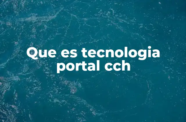 Que es Tecnologia Portal Cch