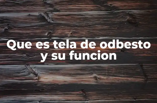 Características y propiedades de la tela de odbesto