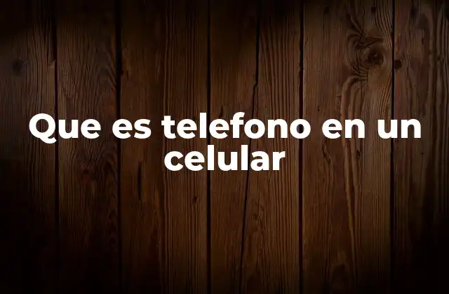 La evolución del teléfono en el dispositivo móvil