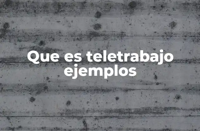 Que es Teletrabajo Ejemplos