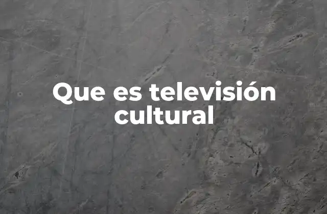 Que es Televisión Cultural