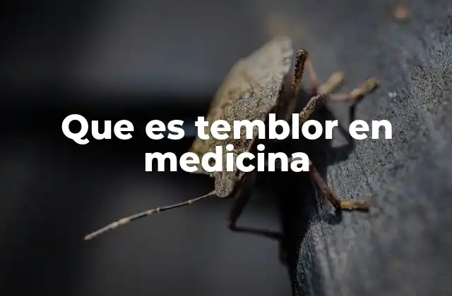 Que es Temblor en Medicina