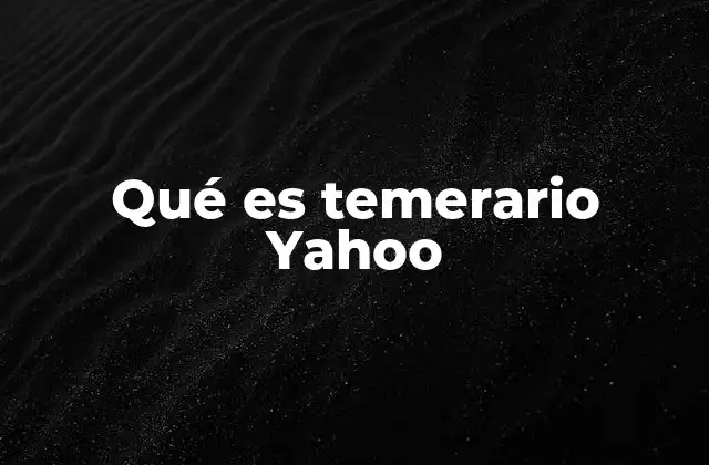 La historia detrás de Yahoo y el concepto de temerario