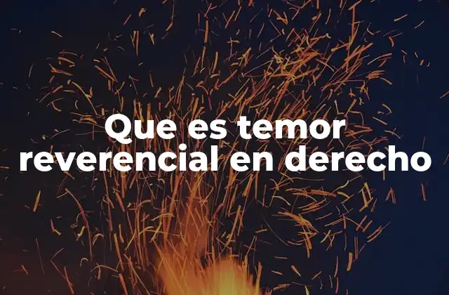 Que es Temor Reverencial en Derecho